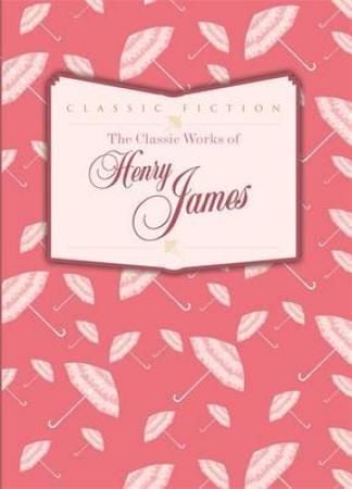 The classic works of the Henry James