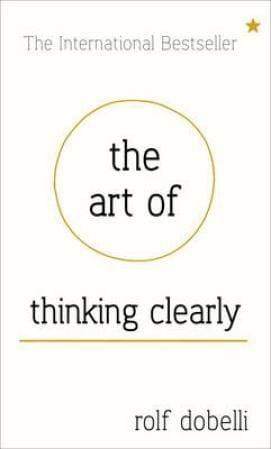 The art of thinking clearly
