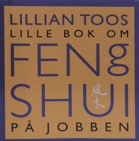 Lillian Toos lille bok om feng shui på jobben