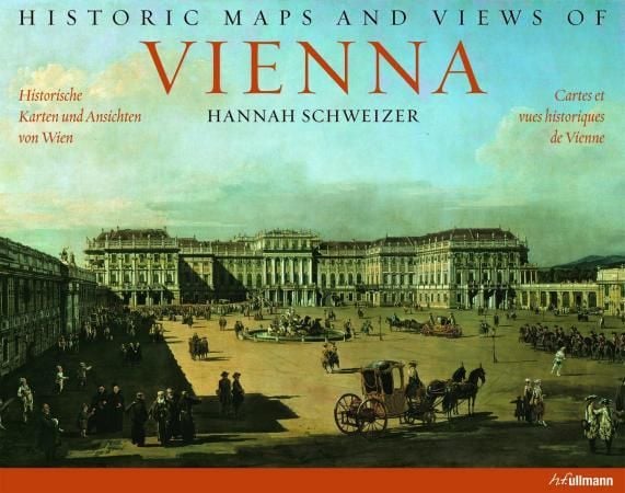 Historic maps and views of Vienna = Historische Karten und Ansichten von Wien = Cartes et vues historiques de Vienne