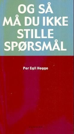 Og så må du ikke stille spørsmål
