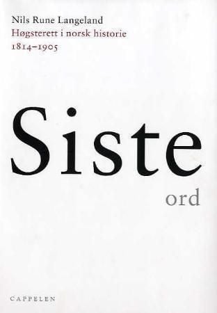 Siste ord ; Siste ord : Høyesterett i norsk historie 1905-1965
