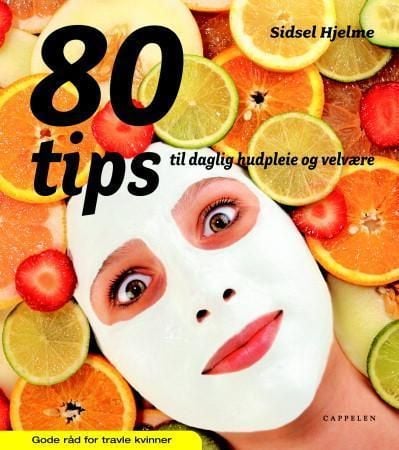 80 tips til daglig hudpleie og velvære