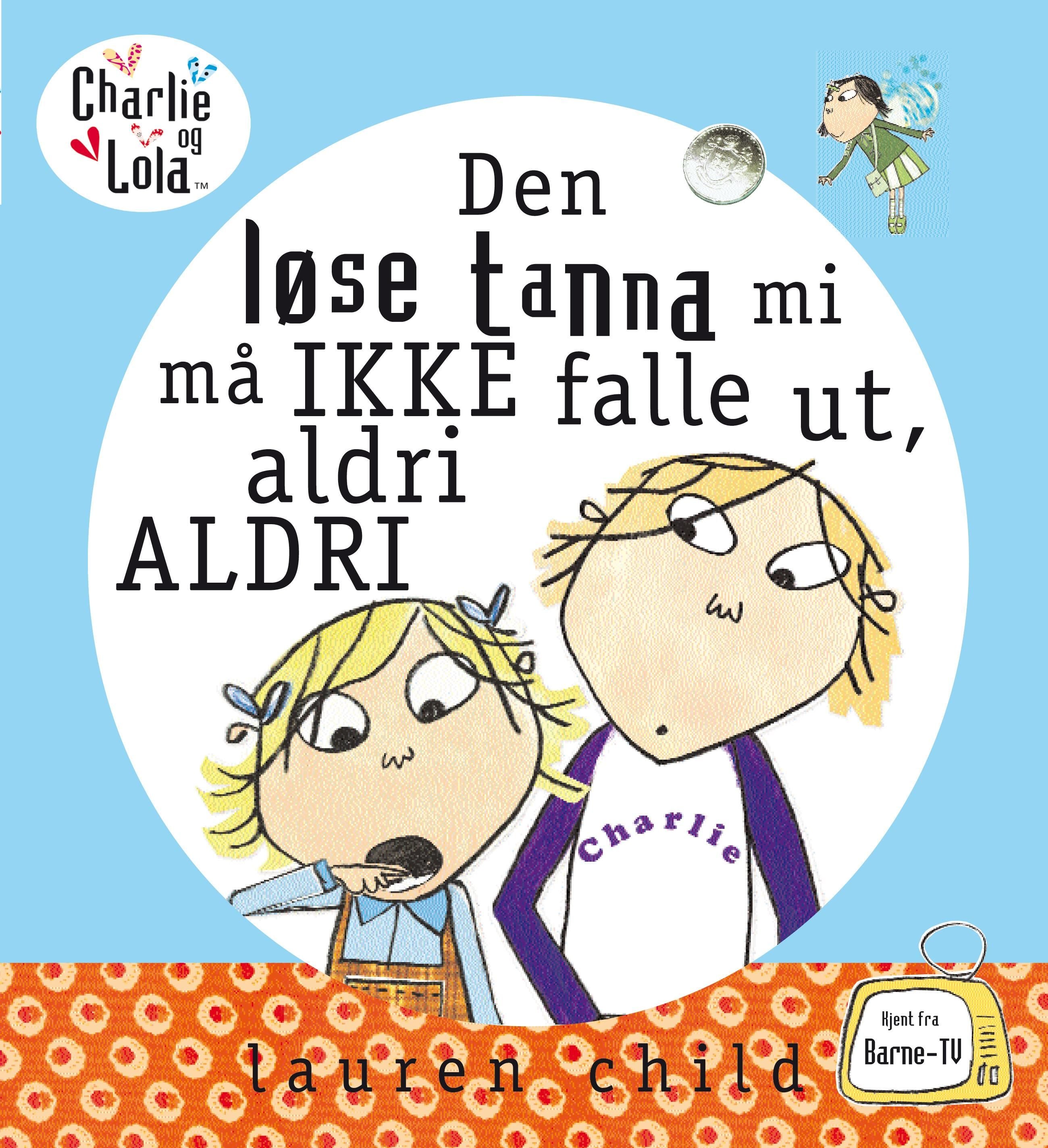 Den løse tanna mi må ikke falle ut, aldri aldri