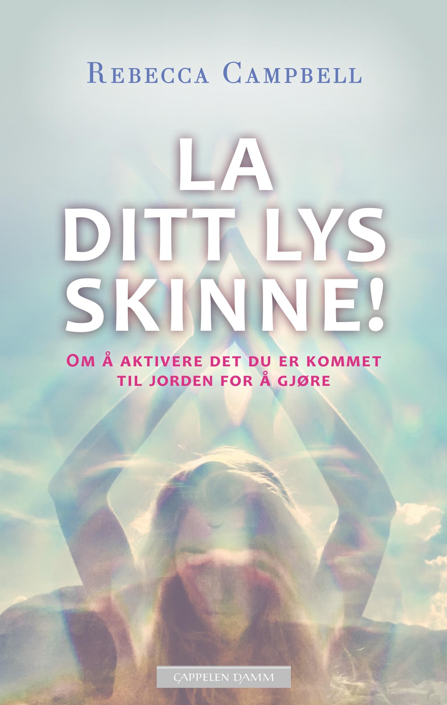 La ditt lys skinne!