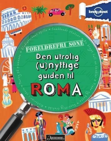 Den utrolig (u)nyttige guiden til Roma