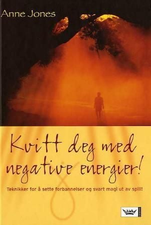 Kvitt deg med negative energier!