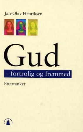 Gud: fortrolig og fremmed