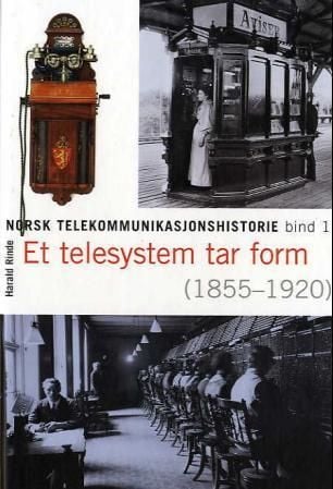 Norsk telekommunikasjonshistorie. Bd. 1