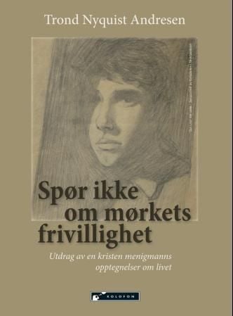 Spør ikke om mørkets frivillighet