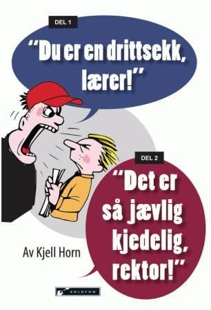 "Du er en drittsekk lærer!" ; "Det er så jævlig kjedelig, rektor!"