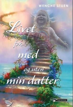 Livet før, med og uten min datter