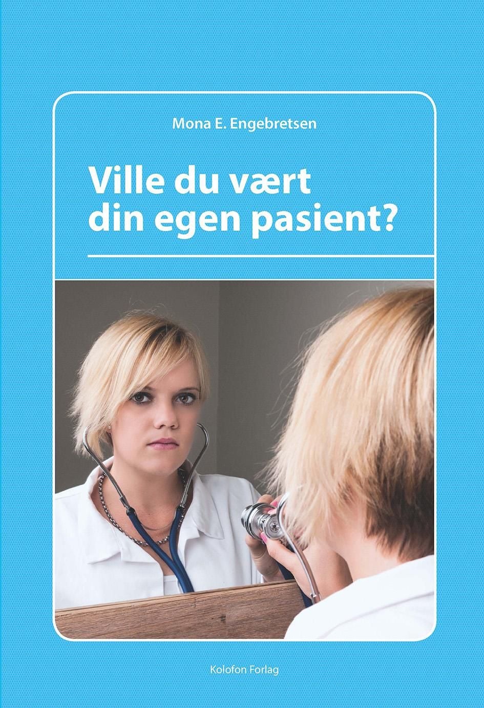 Ville du vært din egen pasient?