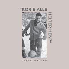 "Kor e alle helter hen?"