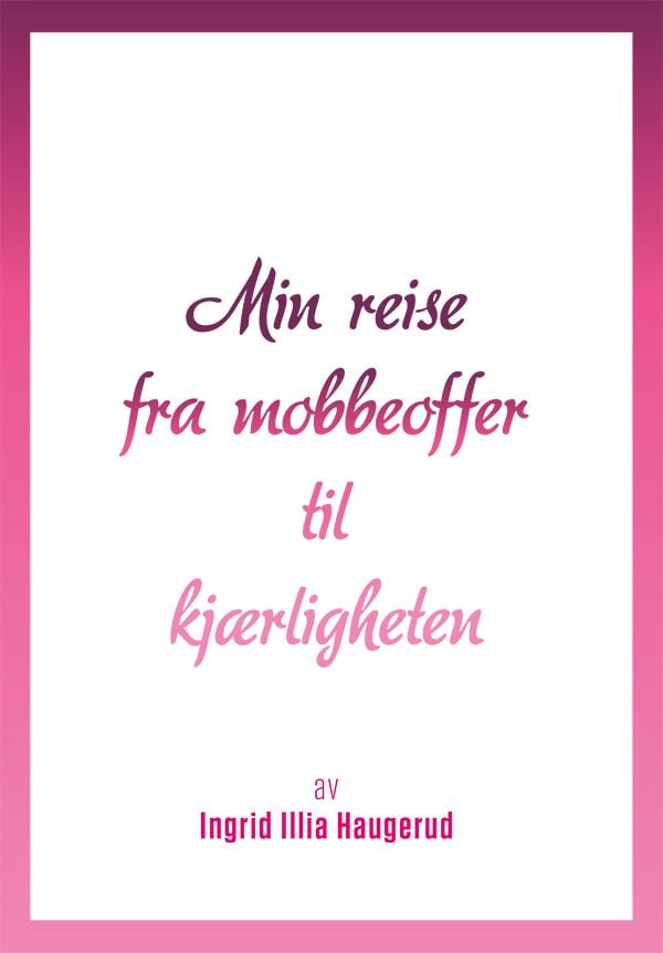 Min reise fra mobbeoffer til kjærligheten