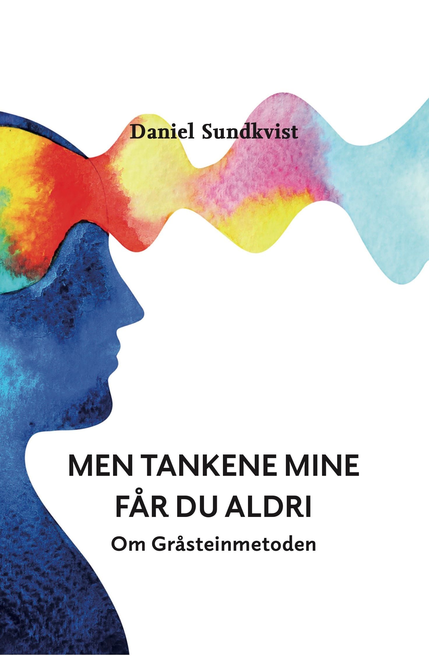 Men tankene mine får du aldri