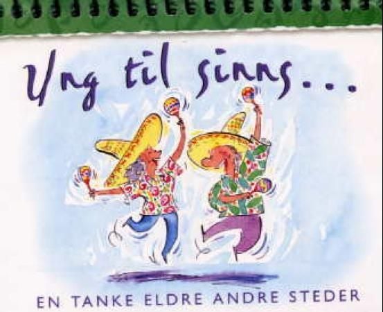 Ung til sinns. En tanke eldre andre steder. Bordkalender