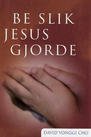 Be slik Jesus gjorde