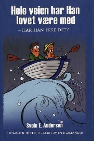Hele veien har Han lovet være med - har Han ikke det?