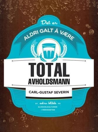 Det er aldri galt å være totalavholdsmann