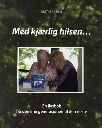 Med kjærlig hilsen. En livsbok fra den ene generasjonen til den neste