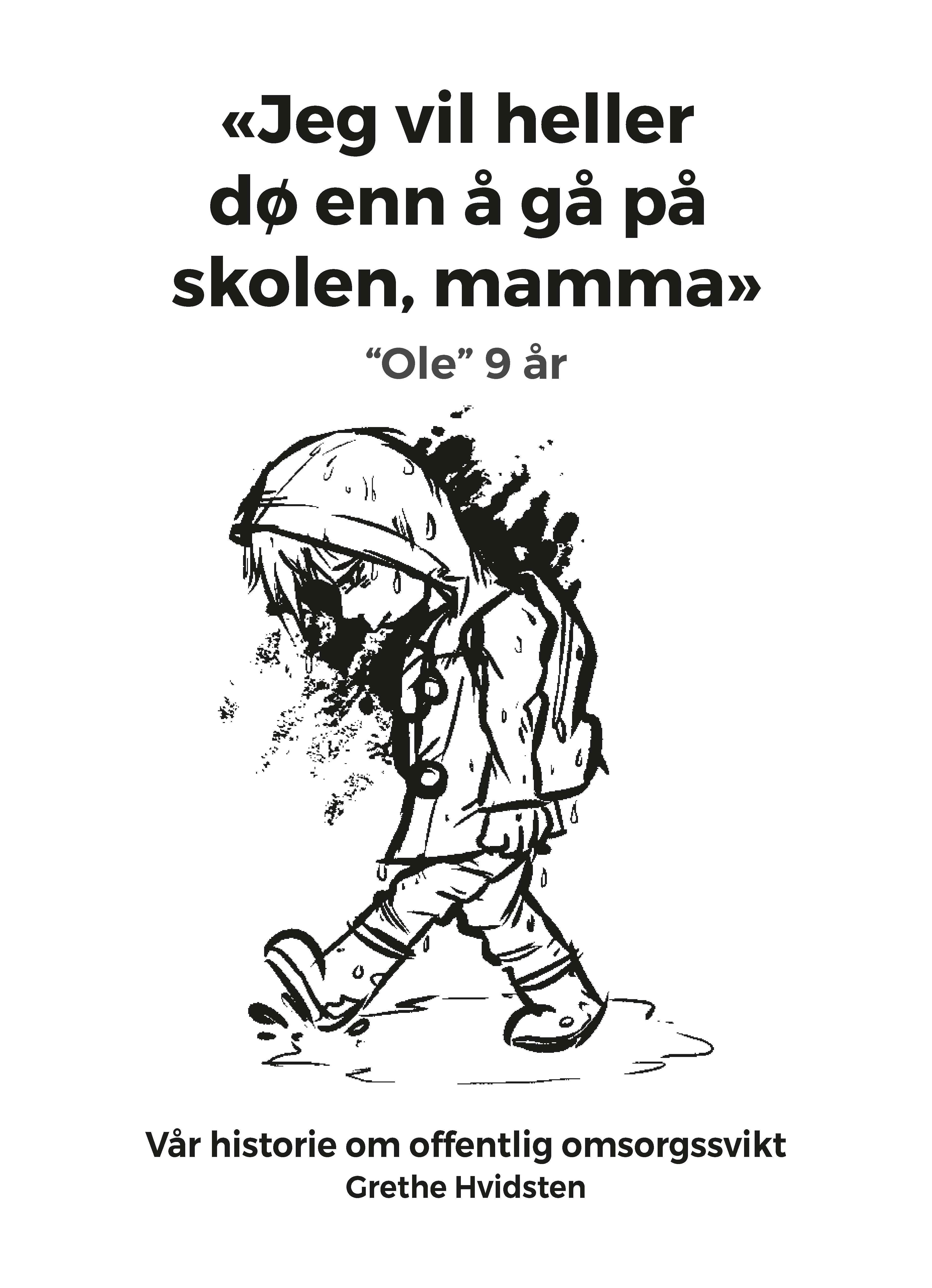 "Jeg vil heller dø, enn å gå på skolen mamma", "Ole" 9 år