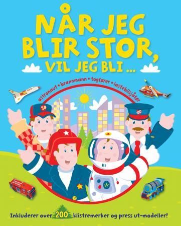 Når jeg blir stor, vil jeg bli - astronaut, brannmann, togfører, lastebilsjåfør