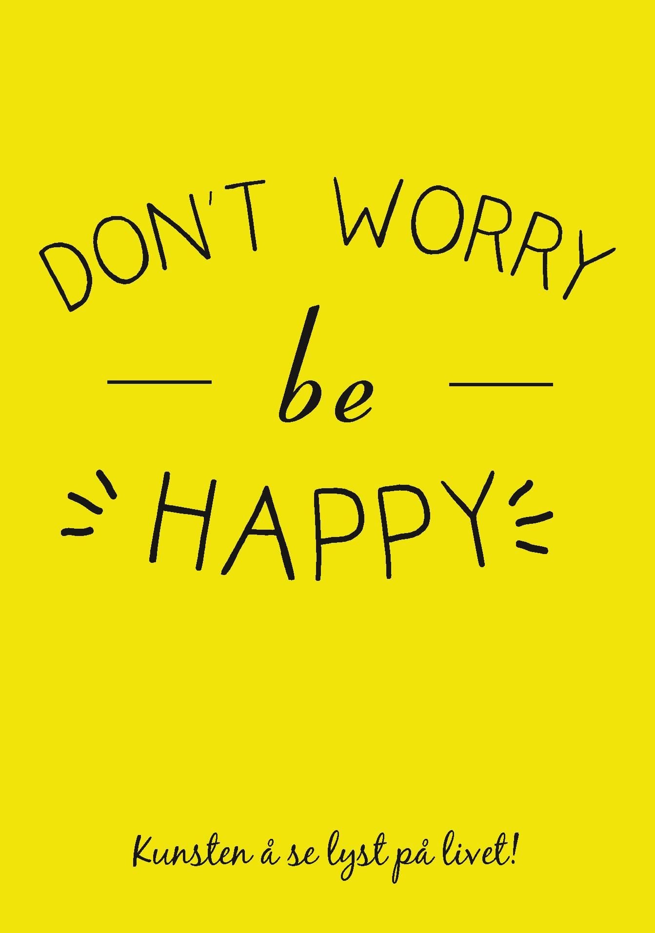 Don't worry be happy