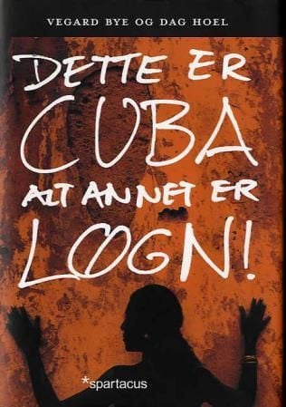 Dette er Cuba - alt annet er løgn!