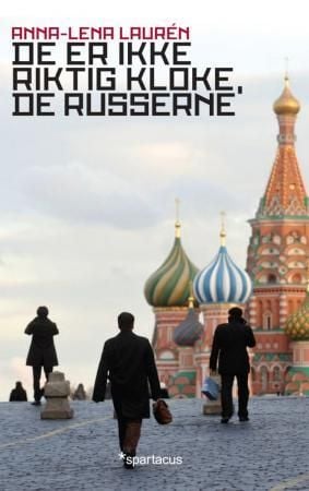 De er ikke riktig kloke, de russerne