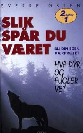 Slik spår du været ; Hva dyr og fugler vet
