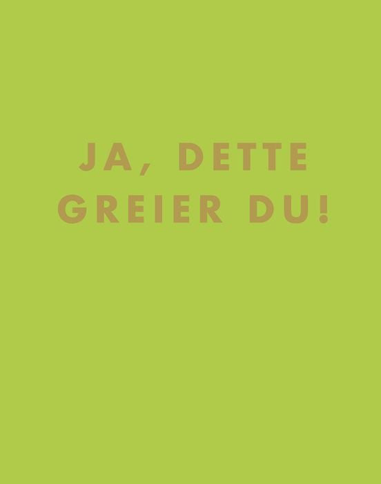 Ja, dette greier du!