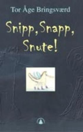 Snipp, snapp, snute!