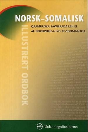 Norsk-somalisk illustrert ordbok = Qaamuuska sawirrada leh ee af-noorwiijiga iyo af-soomaaliga