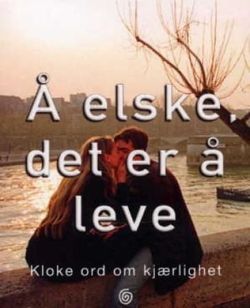 Å elske, det er å leve