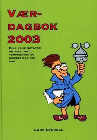 Værdagbok 2003. Dine egne notater om vær, vind, temperatur og nedbør dag for dag. Lars Lygrell