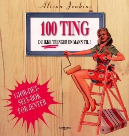 100 ting du ikke trenger en mann til!