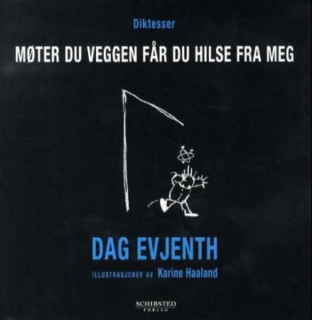 Møter du veggen får du hilse fra meg