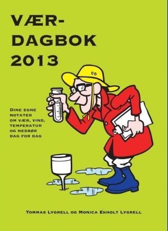 Værdagbok 2013. Dine egne notater om vær, vind, temperatur og nedbør dag for dag