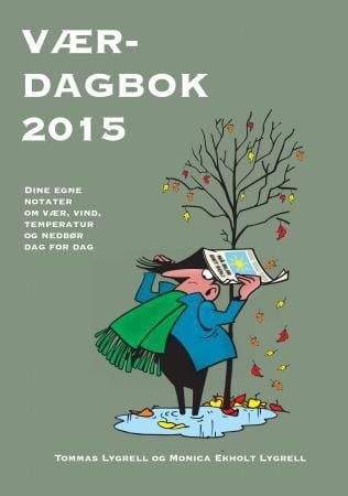 Værdagbok 2015. Dine egne notater om vær, vind, temperatur og nedbør dag for dag