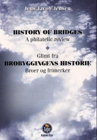 History of bridges = Glimt fra brobyggingens historie : broer og frimerker