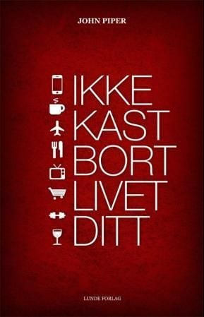 Ikke kast bort livet ditt