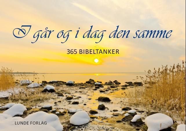 I går og i dag den samme. 365 bibeltanker