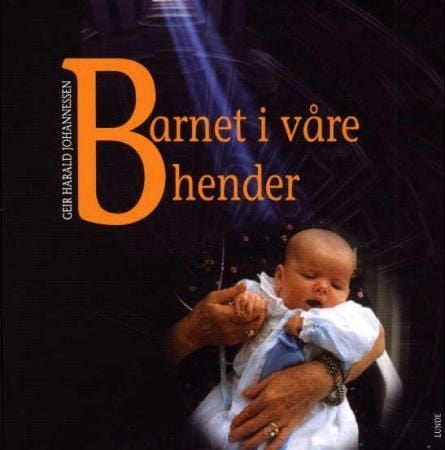 Barnet i våre hender