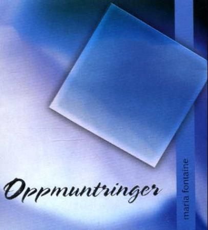 Oppmuntringer. Bordkalender. Ord til kjærlighet, glede og seier hver dag i året. M. Fontaine