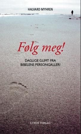 Følg meg! Daglige glimt fra Bibelens persongalleri