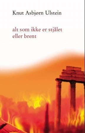 Alt som ikke er stjålet eller brent