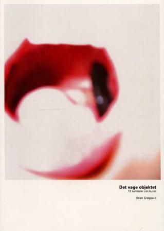 Det vage objektet = Restless art : 12 conversations on contemporary art