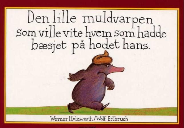 Den lille muldvarpen som ville vite hvem som hadde bæsjet på hodet hans