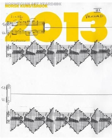 Norsk kunstårbok 2013 = Norwegian art yearbook 2013 : a comprehensive outlook on today's Norwegian art